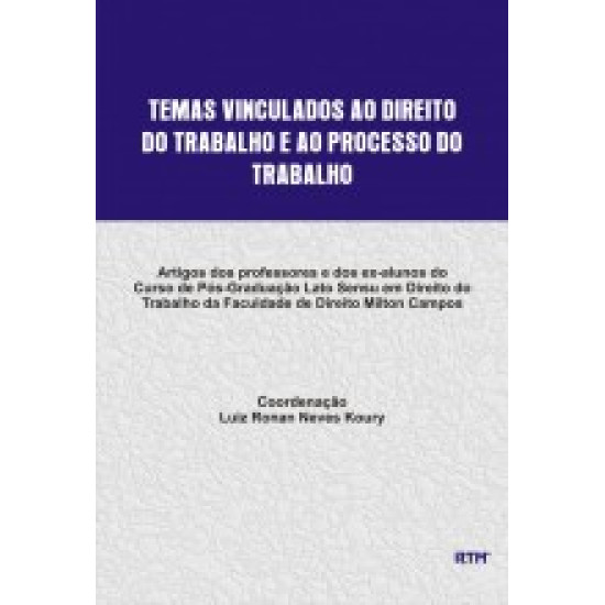 TEMAS VINCULADOS AO DIREITO DO TRABALHO E AO PROCESSO DO TRABALHO