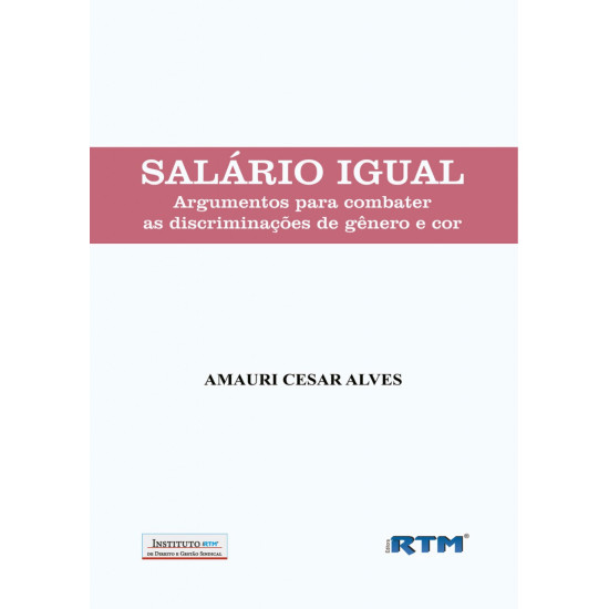 SALÁRIO IGUAL: Argumentos para combater as discriminações de gênero e cor