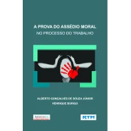 A PROVA DO ASSÉDIO MORAL NO PROCESSO DO TRABALHO