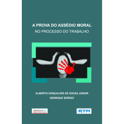 A PROVA DO ASSÉDIO MORAL NO PROCESSO DO TRABALHO