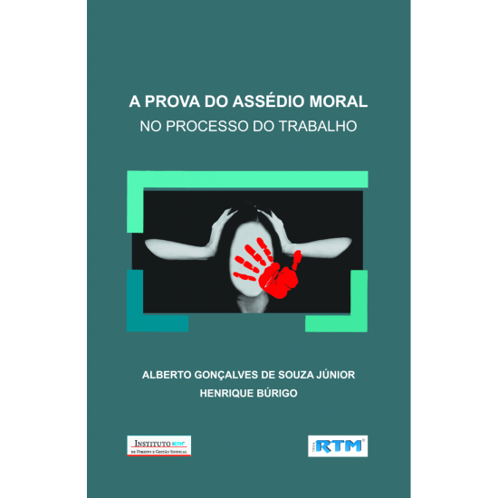A PROVA DO ASSÉDIO MORAL NO PROCESSO DO TRABALHO