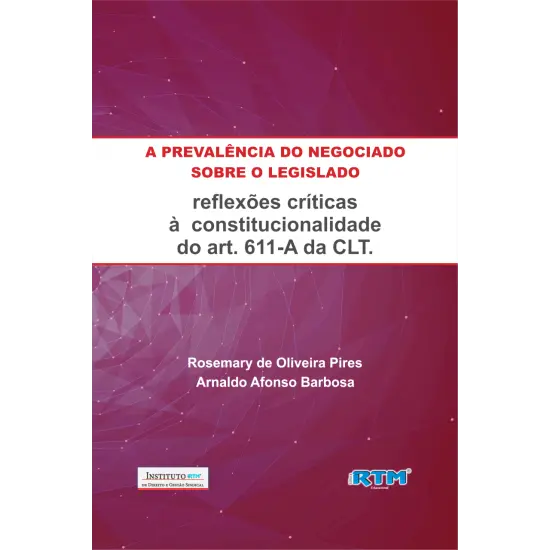 A prevalência do negociado sobre o legislado: algumas reflexões quanto à constitucionalidade do art. 611-a da CLT