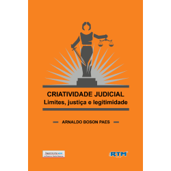 CRIATIVIDADE JUDICIAL: Limites, justiça e legitimidade