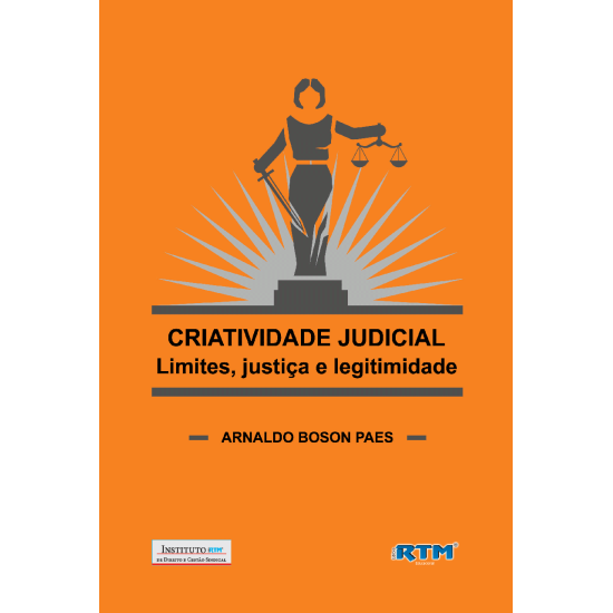 CRIATIVIDADE JUDICIAL: Limites, justiça e legitimidade