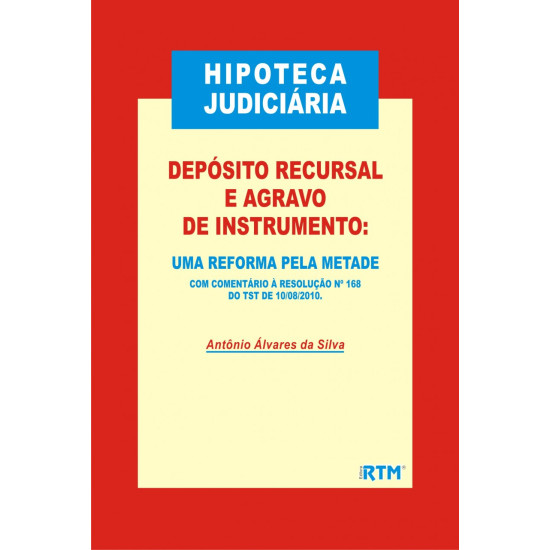 HIPOTECA JUDICIÁRIA-DEPÒSITO RECURSAL E AGRAVO DE INSTRUMENTO:UMA REFORMA PELA METADE