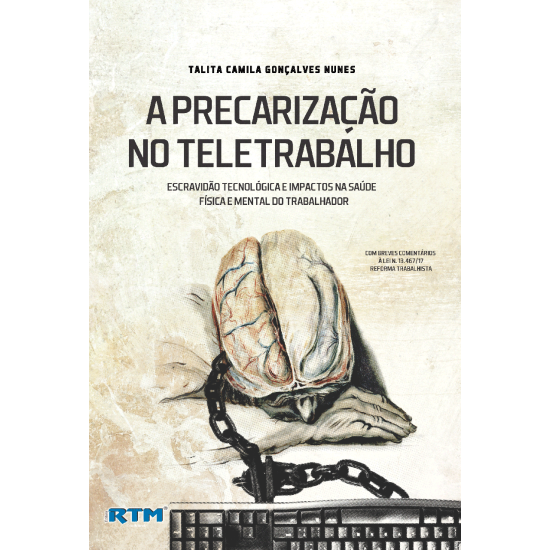 A PRECARIZAÇÃO NO TELETRABALHO escravidão tecnológica e impactos na saúde física e mental do trabalhador