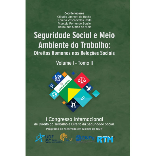  Seguridade Social e Meio Ambiente do Trabalho: Direitos Humanos nas Relações Sociais - Volume I Tomo I e Volume I Tomo II