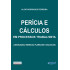PERÍCIA E CÁLCULOS EM PROCESSOS TRABALHISTA (Legislação, Modelos, Planilhas e Cálculos)