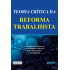 TEORIA CRÍTICA DA REFORMA TRABALHISTA