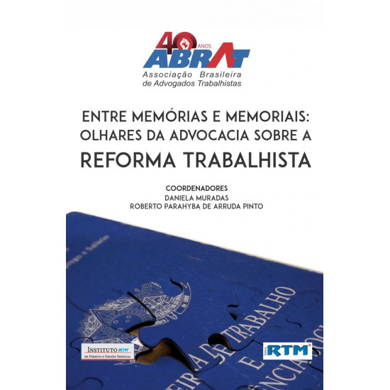 Entre memórias e memoriais: Olhares da Advocacia sobre a Reforma Trabalhista