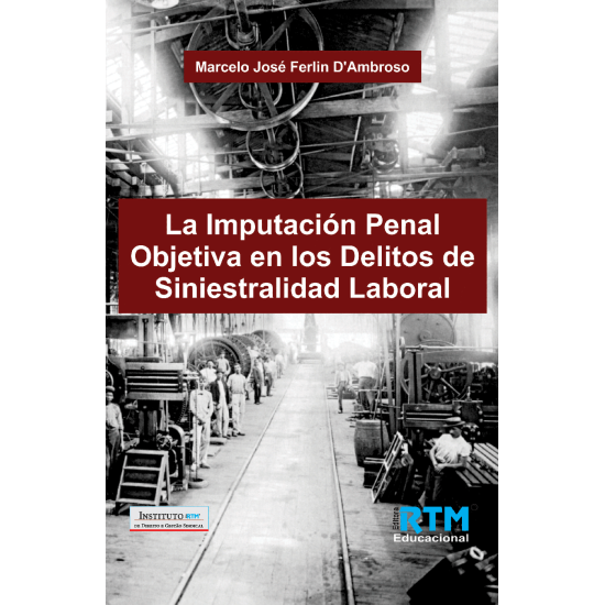La Imputación Penal Objetiva en los Delitos de Siniestralidad Laboral