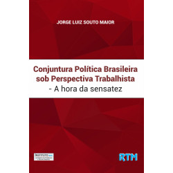 Conjuntura Política Brasileira sob Perspectiva Trabalhista - A hora da sensatez