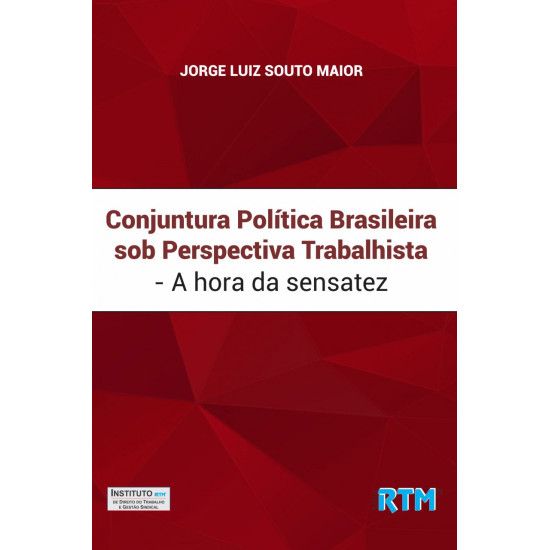 Conjuntura Política Brasileira sob Perspectiva Trabalhista - A hora da sensatez