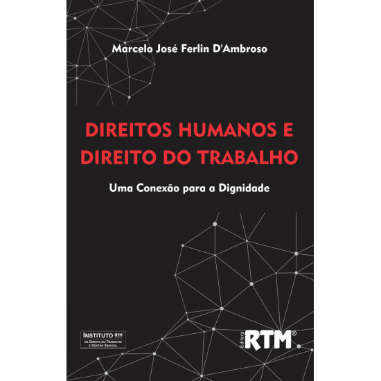 Direitos Humanos e Direito do Trabalho: Uma Conexão para a Dignidade