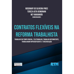 CONTRATOS FLEXÍVEIS NA REFORMA TRABALHISTA Trabalho em Tempo Parcial, Teletrabalho, Trabalho Intermitente, Trabalhador Hipersuficiente e Terceirização