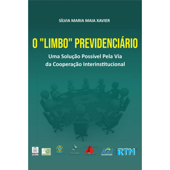 O “Limbo” Previdenciário Uma Solução Possível Pela Via da Cooperação Interinstitucional