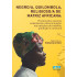 “Negro/a, Quilombola, Religioso/a de Matriz Africana: Preconceito, Racismo, Intolerância e Discriminação nas Relações de Trabalho, Produção e Consumo.
