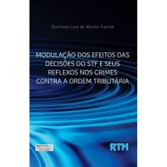 MODULAÇÃO DOS EFEITOS DAS DECISÕES DO STF E SEUS REFLEXOS NOS CRIMES CONTRA A ORDEM TRIBUTÁRIA.