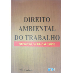 DIREITO AMBIENTAL DO TRABALHO-PROTEÇÃO DO TRABALHADOR