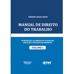 MANUAL DE DIREITO DO TRABALHO  - VOLUME I 