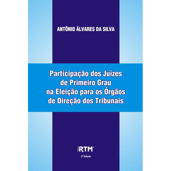 Participação dos Juízes de Primeiro Grau na Eleição para os Órgãos de Direção dos Tribunais