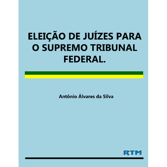 ELEIÇÃO DE JUÍZES PARA O SUPREMO TRIBUNAL FEDERAL