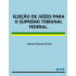 ELEIÇÃO DE JUÍZES PARA O SUPREMO TRIBUNAL FEDERAL