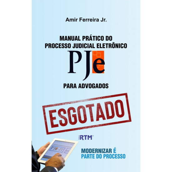 MANUAL PRÁTICO DO PROCESSO JUDICIAL ELETRÔNICO - PJe PARA ADVOGADOS