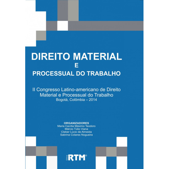DIREITO MATERIAL E PROCESSUAL DO TRABALHO - II Congresso Latino-americano de Direito Material e Processual do Trabalho   
