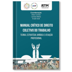 Manual crítico de direito celetivo do trabalho: Teoria, estratégia jurídica e atuação profissional