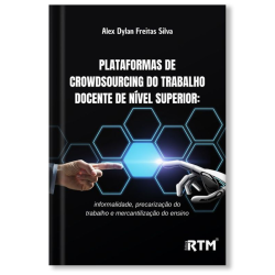 Plataformas de Crowdsourcing do Trabalho docente de Nível Superior: informalidade, precarização do trabalho e mercantilização do ensino