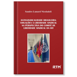 Antissindicalidade Brasileira: violações à liberdade sindical na perspectiva do comitê de liberdade sindical da OIT