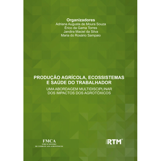 PRODUÇÃO AGRÍCOLA, ECOSSISTEMAS E SAÚDE DO TRABALHADOR: UMA ABORDAGEM MULTIDISCIPLINAR DOS IMPACTOS DOS AGROTÓXICOS