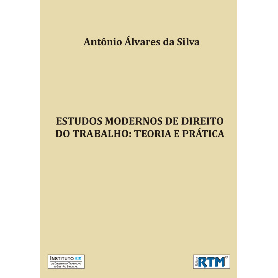 ESTUDOS MODERNOS DE DIREITO DO TRABALHO: Teoria e Prática