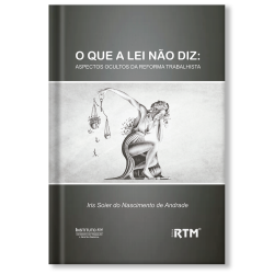 O QUE A LEI NÃO DIZ: ASPECTOS OCULTOS DA REFORMA TRABALHISTA