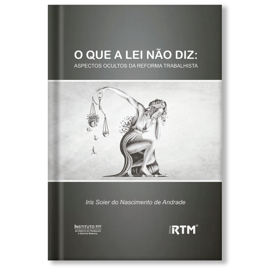 O QUE A LEI NÃO DIZ: ASPECTOS OCULTOS DA REFORMA TRABALHISTA