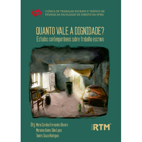 QUANTO VALE A DIGNIDADE? Estudos contemporâneos sobre trabalho escravo