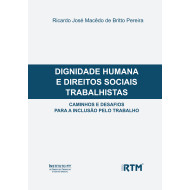 DIGNIDADE HUMANA E DIREITOS SOCIAIS TRABALHISTAS: CAMINHOS E DESAFIOS PARA A INCLUSÃO PELO TRABALHO