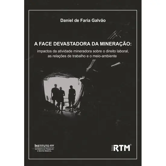 A FACE DEVASTADORA DA MINERAÇÃO