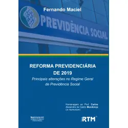 REFORMA PREVIDENCIÁRIA DE 2019: Principais alterações no Regime Geral de Previdência Social
