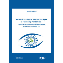 Transição Ecológica, Revolução Digital  e Flexicurity Pandêmica: Uma análise tridimensional das relações  de trabalho no século XXI