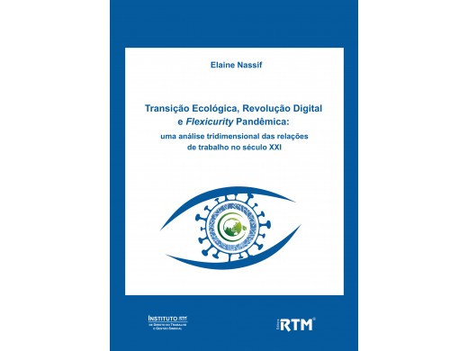 Transição Ecológica, Revolução Digital  e Flexicurity Pandêmica: Uma análise tridimensional das relações  de trabalho no século XXI