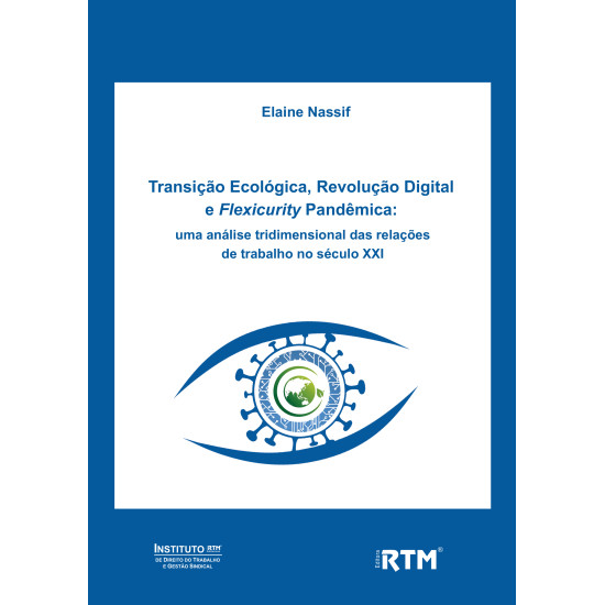 Transição Ecológica, Revolução Digital  e Flexicurity Pandêmica: Uma análise tridimensional das relações  de trabalho no século XXI