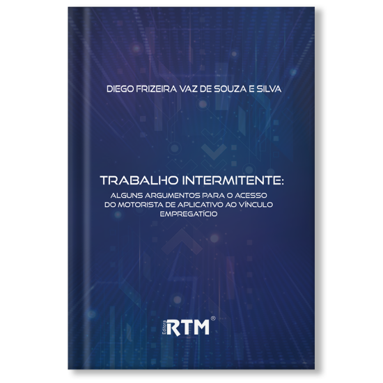 Trabalho Intermitente: Alguns argumentos para o acesso do Motorista de aplicativo ao vínculo empregatício