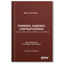 Poderes, saberes, contrapoderes: novas análises sobre o trabalho e a resistência