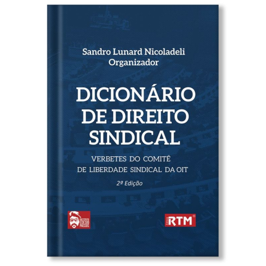 Dicionário de Direito Sindical: verbetes do comitê e liberdade sindical da OIT - 2ª edição