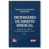 Dicionário de Direito Sindical: verbetes do comitê e liberdade sindical da OIT - 2ª edição