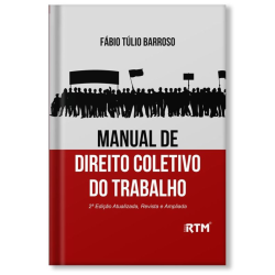 MANUAL DE DIREITO COLETIVO DO TRABALHO - 2ª Edição Atualizada, Revista e Ampliada