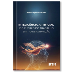 Inteligência Artificial e o futuro do trabalho em transformação