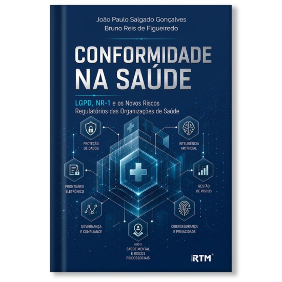 CONFORMIDADE NA SAÚDE: LGPD, NR-1 e os Novos Riscos Regulatórios das Organizações de Saúde